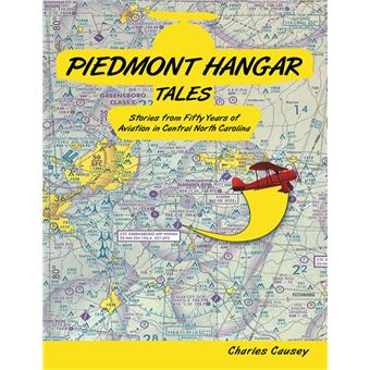 Piedmont Hangar Tales: Stories from Fifty Years of Aviation In Central North Carolina - 1