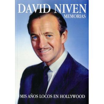 David Niven. Memorias: mis años locos en Hollywood