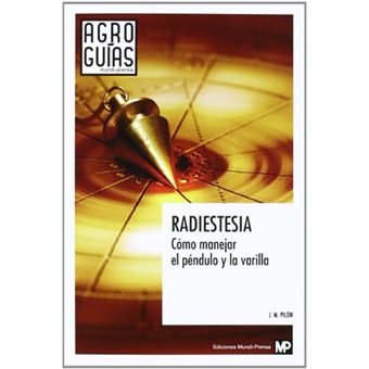 Radiestesia. Cómo manejar el péndulo y la varilla