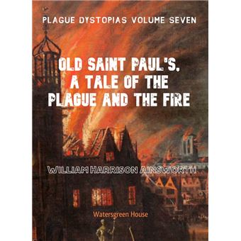 Plague Dystopias Volume Seven: Old Saint Paul's, A Tale of the Plague and the Fire - 1