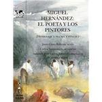 Miguel Hernandez: El Poeta Y Los Pintores