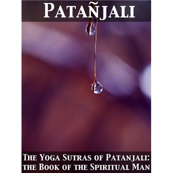 The Yoga Sutras of Patanjali: the Book of the Spiritual Man - 1