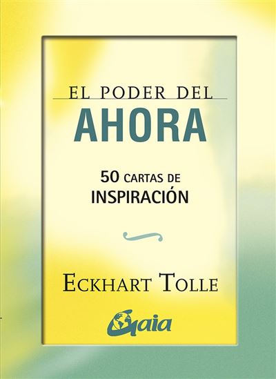 Gaia El Poder Del Ahora: 50 Cartas De In - Eckhart Tolle (Autor), Ediciones (Traducción)
