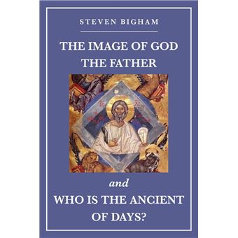 The Image of God the Father and Who Is the Ancient of Days - 1
