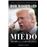 Miedo - Trump en la Casa Blanca