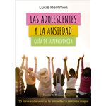 Las adolescentes y la ansiedad. Guía de supervivencia. 10 fo