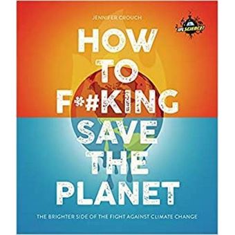 Ifls how to f***ing save the planet