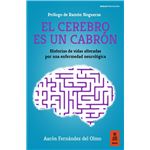 El Cerebro Es Un Cabron-Historias De Vidas Alteradas Por Un