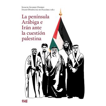 La Península Arábiga e Irán ante la cuestión palestina