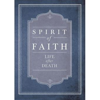 Spirit of Faith: Life After Death - 1