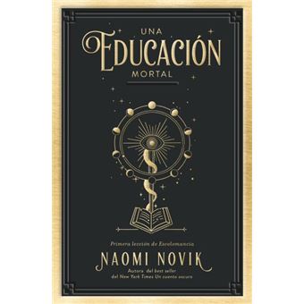 Una educación mortal - Naomi Novik, Patricia Sebastián Hernández -5% en  libros