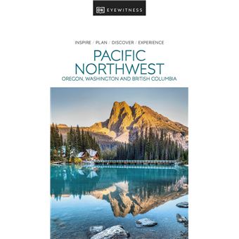DK Eyewitness Pacific Northwest (Travel Guide) 