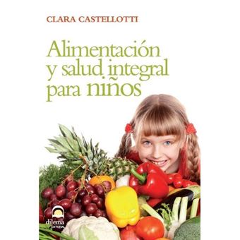 Alimentacion Y Salud Integral Para Ninos 5 En Libros Fnac