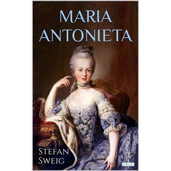 MARIA ANTONIETA - Stefan Zweig - 1