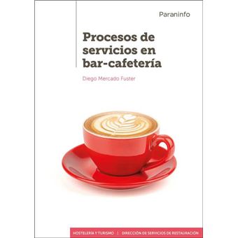 Procesos de servicios en bar-cafetería - DIEGO MERCADO FUSTER, MERCADO  FUSTER, DIEGO;GARCÍA ORTIZ, FRAN, Francisco García Ortiz, Mario Gil Muela,  Pedro Pablo García Ortiz -5% en libros | FNAC