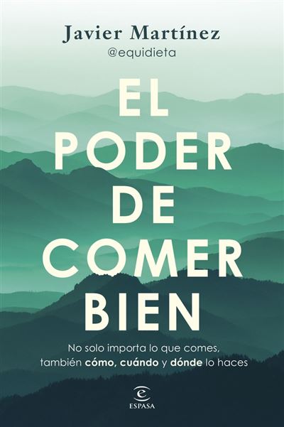 Espasa El Poder De Comer Bien - Javier Martínez @Equidieta (Autor)