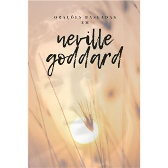 Orações Baseadas Em Neville Goddard - 1