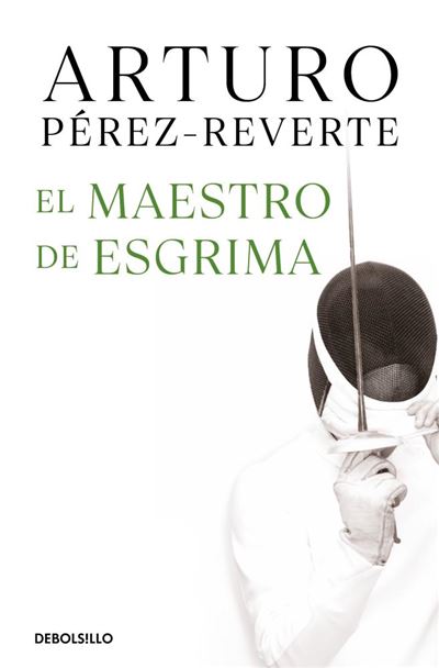 El Maestro De Esgrima -  Arturo Pérez-Reverte (Autor)