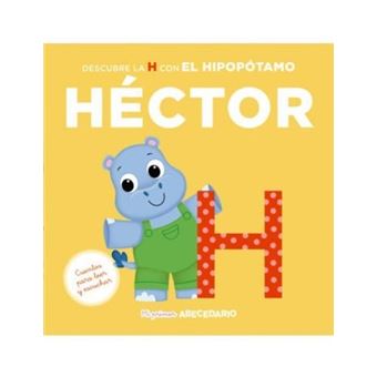 Mi primer abecedario vol. 08 - Descubre la H con el hipopótamo Héctor