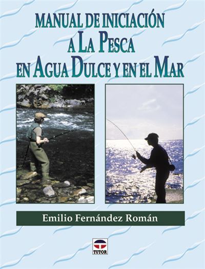 Ediciones Tutor, S.a. Manual De Iniciación A La Pesca En Agua Dulce Y En El Mar