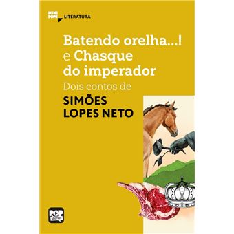 Batendo orelha e Chasque do imperador: Dois contos de Simões Lopes Neto - 1