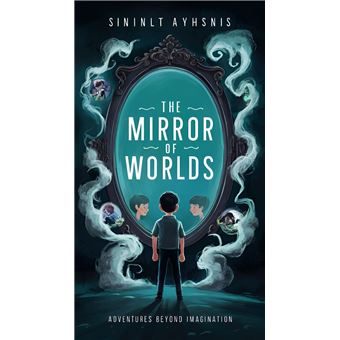 The Mirror of Worlds: Adventures Beyond Imagination - 1