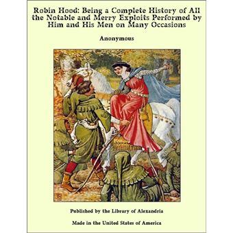 Robin Hood: Being a Complete History of All the Notable and Merry Exploits Performed by Him and His Men on Many Occasions - 1