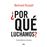 Por Que Luchamos