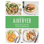 Airfryer: recetas sanas y equilibradas