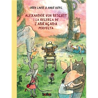 Alexander von Bescuit i la recerca de l''abraçada perfecta