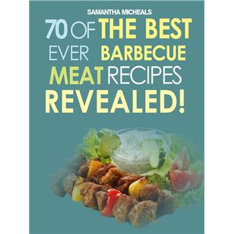 Barbecue Cookbook: 70 Time Tested Barbecue Meat Recipes....Revealed! - 1