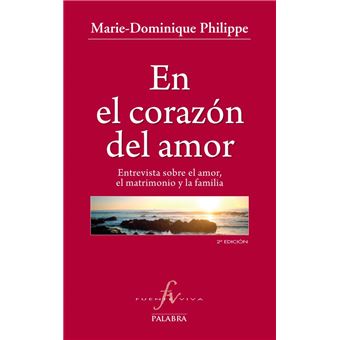 En El Corazón Del Amor - Marie Dominique Philippe -5% en libros | FNAC