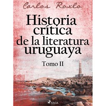 Historia crítica de la literatura uruguaya. Tomo II - 1