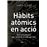 Hàbits atòmics en acció