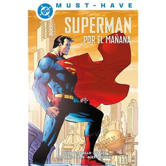 DC Must Have. Superman Por el mañana - Brian Azzarello, Alex