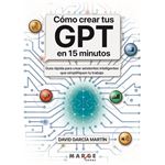 Como Crear Tus Gpt En 15 Minutos