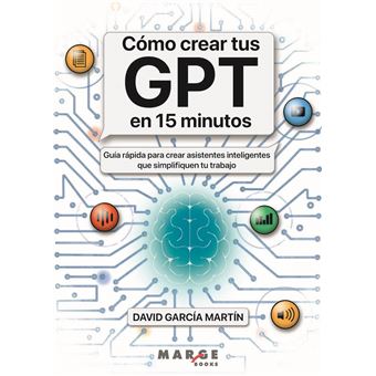 Como Crear Tus Gpt En 15 Minutos