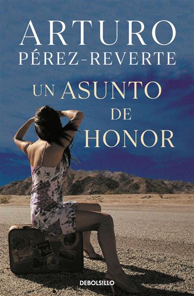 Un Asunto De Honor -  Arturo Pérez-Reverte (Autor)