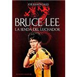 Bruce Lee. La senda del luchador