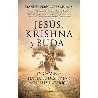 Jesus Krishna Y Buda-Un Camino Hacia El Despertar De Tu Luz