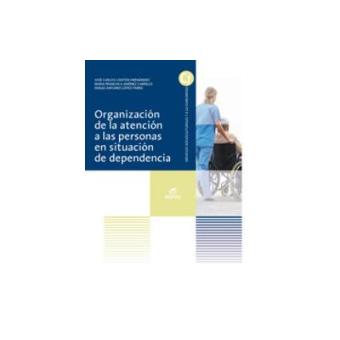Organización de la atención a las personas en situación de dependencia ...