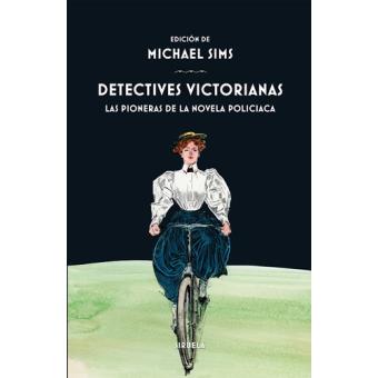 Detectives victorianas. Las pioneras de la novela policíaca