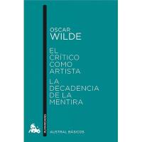 El Crítico Como Artista / La Decadencia De La Mentira