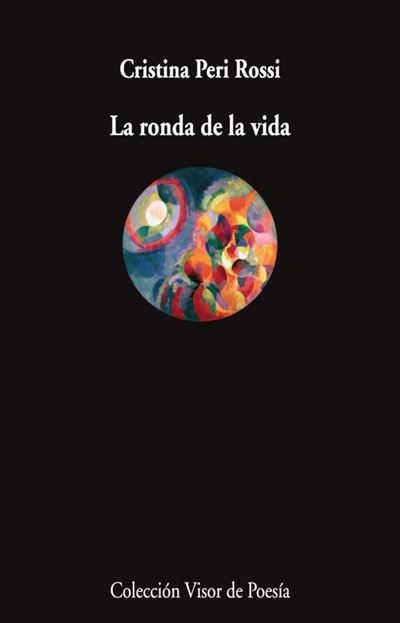 Visor Libros, S.l. La Ronda De La Vida - Cristina Peri Rossi (Autor)