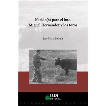 Nacido(S) Para El Luto. Miguel Hernández Y Los Toros - 1