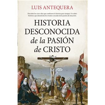 Historia Desconocida De La Pasion De Cristo
