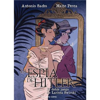 La espía de Hitler. El doble juego de Larissa Swirsky