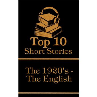 The Top 10 Short Stories - The 1920's - The English: The top ten short stories written in the 1920s by authors from England - 1