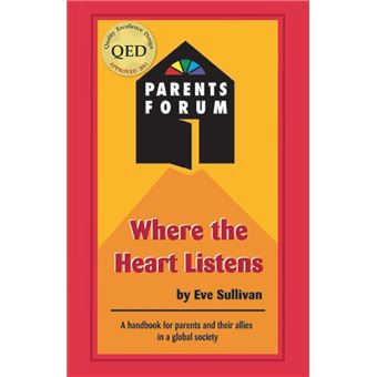 Where the Heart Listens: A Handbook for Parents and Their Allies In a Global Society - 1