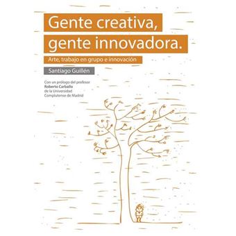 Gente creativa, gente innovadora. Arte, trabajo en grupo e innovación - 1